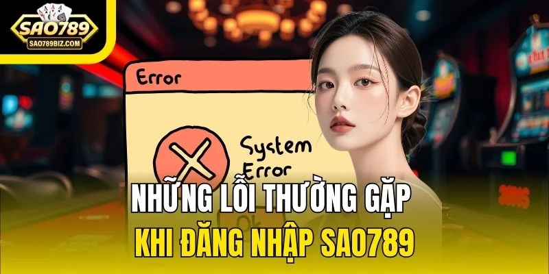 Những lỗi thường gặp khi đăng nhập SAO789