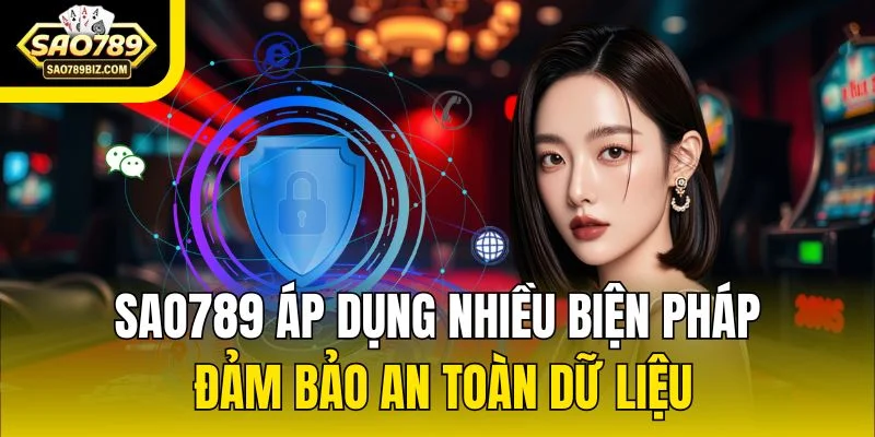 SAO789 áp dụng nhiều biện pháp đảm bảo an toàn dữ liệu
