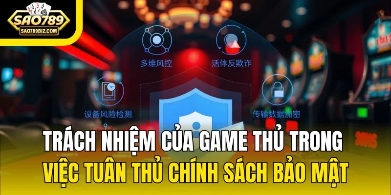 Trách nhiệm của game thủ trong việc tuân thủ chính sách bảo mật